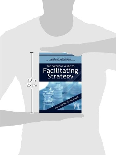 The Executive Guide to Facilitating Strategy,New