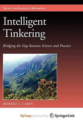 Intelligent Tinkering: Bridging the Gap between Science and Practice (The Science and Practice of Ecological Restoration Series),Used