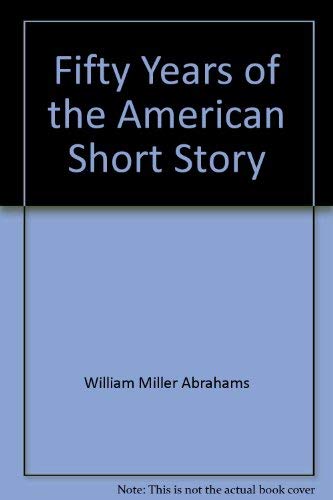 Fifty years of the American short story; from the O. Henry awards, 19191970. Edited, and with an introd., by William Abrahams,Used