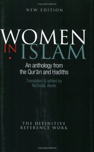 Women In Islam: An Anthology From The Qu'ran And Hadiths,Used