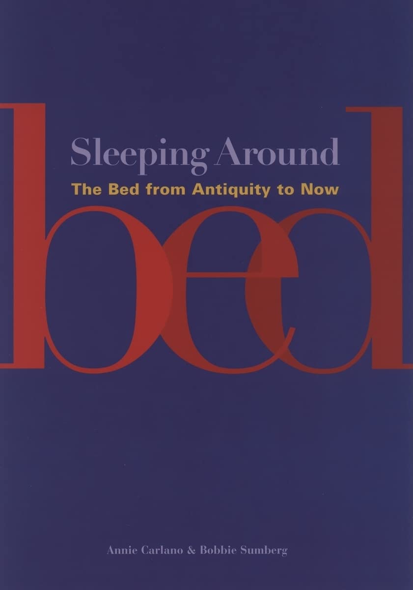Sleeping Around: The Bed from Antiquity to Now,New
