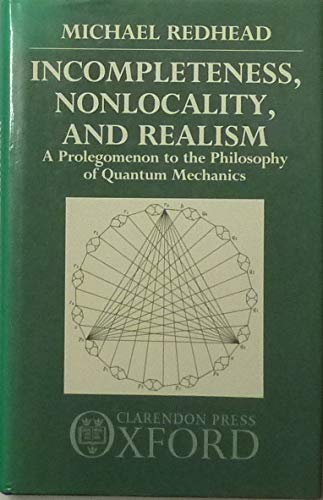 Incompleteness, Nonlocality, and Realism: A Prolegomenon to the Philosophy of Quantum Mechanics,Used
