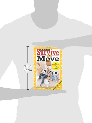 How to Survive A Move: by Hundreds of Happy People Who Did and Some Things to Avoid, From a Few Who Haven't Unpacked Yet (Hundre,Used