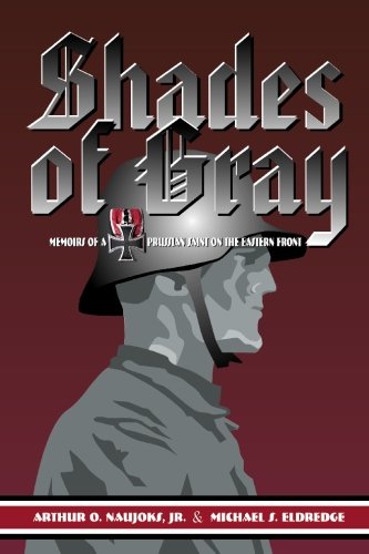 Shades Of Gray: Memoirs Of A Prussian Saint On The Eastern Front,Used
