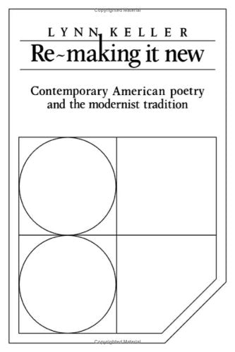 Remaking it New: Contemporary American Poetry and the Modernist Tradition (Cambridge Studies in American Literature and Culture,Used