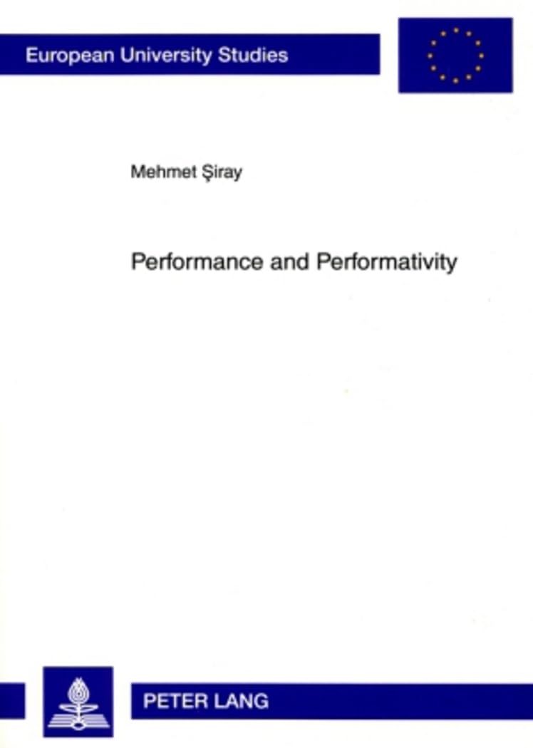 Performance and Performativity (Europische Hochschulschriften / European University Studies / Publications Universitaires Europ,New
