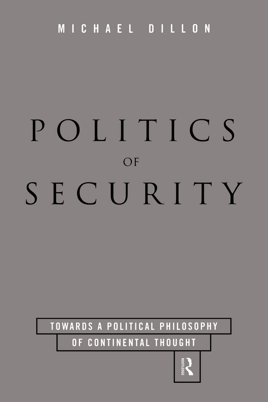 Politics Of Security: Towards A Political Phiosophy Of Continental Thought,Used