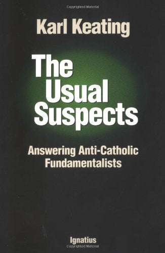 The Usual Suspects: Answering AntiCatholic Fundamentalists,Used