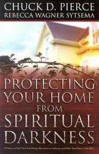 Protecting Your Home From Spiritual Darkness,New