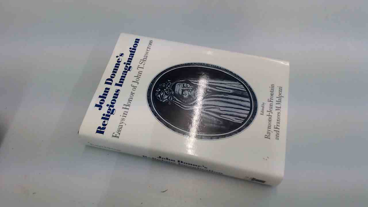 John Donne's Religious Imagination: Essays in Honor of John T. Shawcross,Used