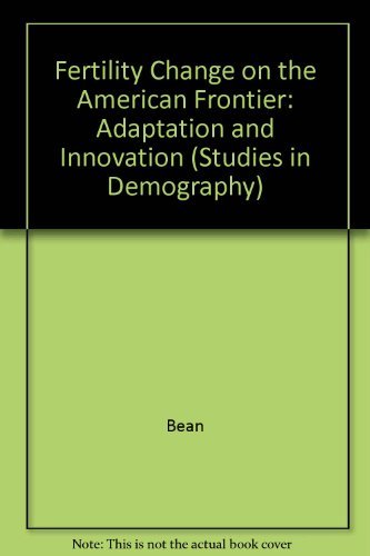 Fertility Change on the American Frontier: Adaptation and Innovation (Studies in Demography),Used