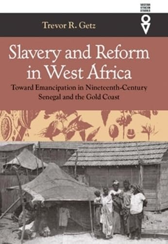 Slavery And Reform In West Africa: Toward Emancipation In Nineteenthcentury Senegal And The Gold Coast (Western African Studies,Used