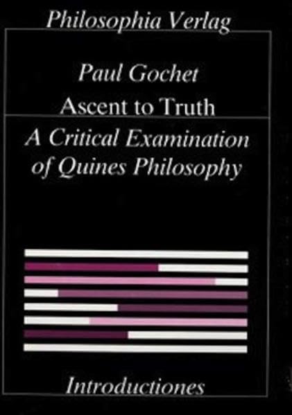 Ascent to Truth: A Critical Examination of Quine's Philosophy (Introductions),Used