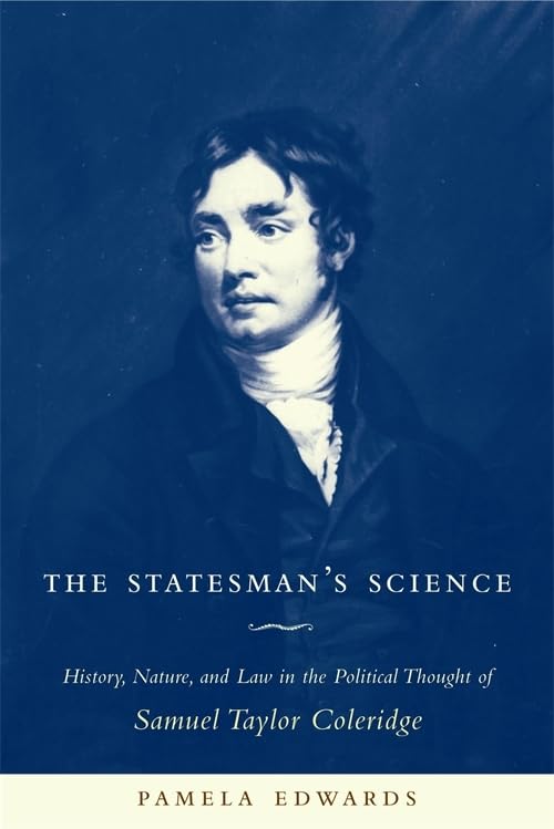 The Statesman's Science: History, Nature, and Law in the Political Thought of Samuel Taylor Coleridge,Used