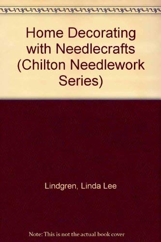 Home Decorating With Needlecrafts (Chilton Needlework Series),Used