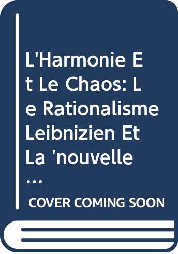L'Harmonie Et Le Chaos. Le Rationalisme Leibnizien Et La Nouvelle Science (Bibliotheque Philosophique De Louvain) (French Editio,Used