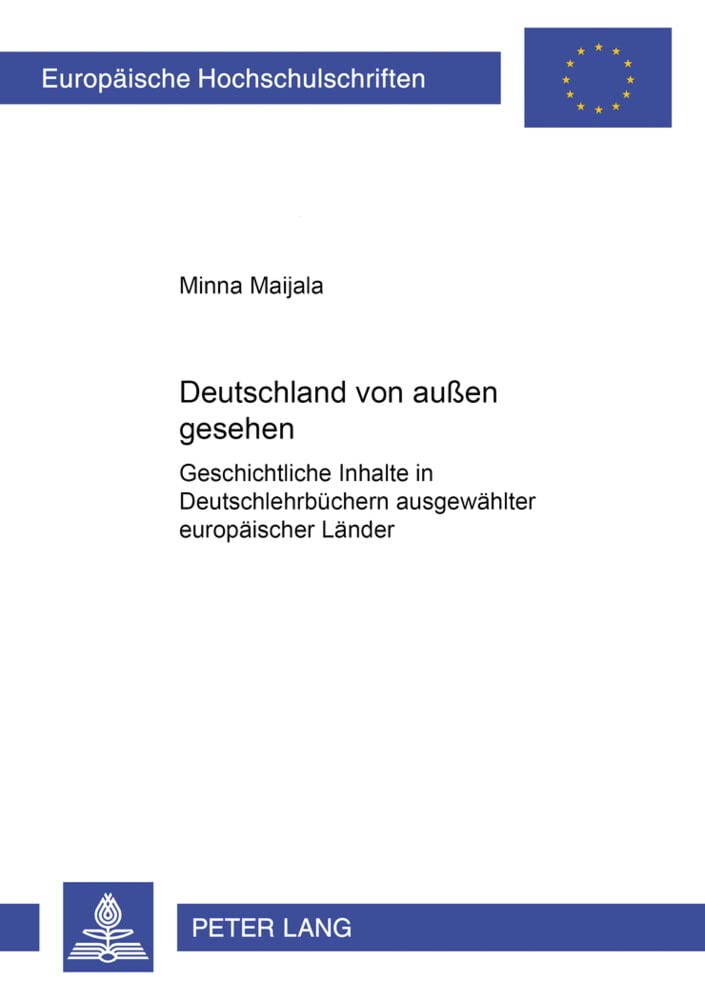 Deutschland von auen gesehen: Geschichtliche Inhalte in Deutschlehrbchern ausgewhlter europischer Lnder (Europische Hochschulsch,Used