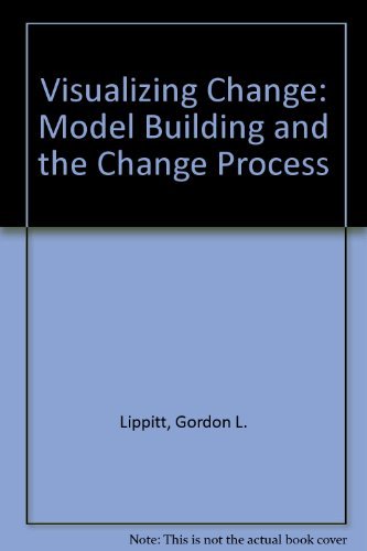 Visualizing Change: Model Building And The Change Process,Used