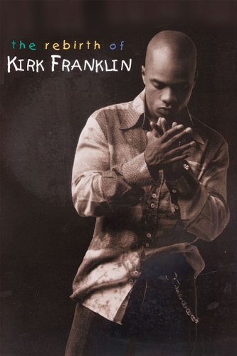 The Rebirth Of Kirk Franklin