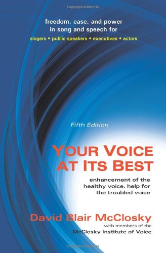 Your Voice at Its Best: Enhancement of the Healthy Voice, Help for the Troubled Voice,Used
