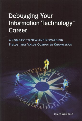 Debugging Your Information Technology Career: A Compass to New and Rewarding Fields That Value Computer Knowledge,Used
