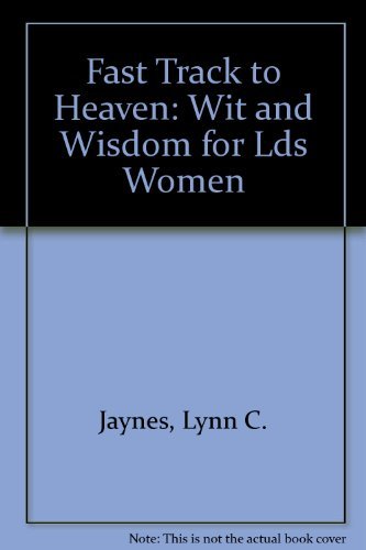 Fast Track to Heaven: Wit and Wisdom for Lds Women,Used