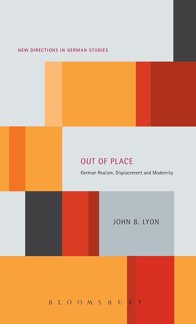 Out Of Place: German Realism, Displacement And Modernity (New Directions In German Studies),Used
