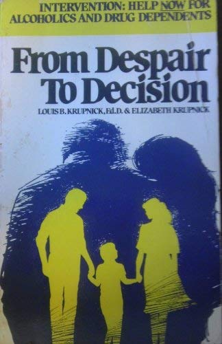 From Despair to Decision/Intervention: Help Now for Alcoholics and Drug Dependents,Used