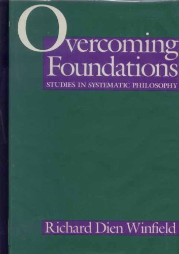 Overcoming Foundations: Studies in Systematic Philosophy,Used