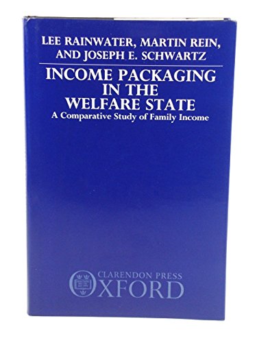 Income Packaging in the Welfare State: A Comparative Study of Family Income,Used