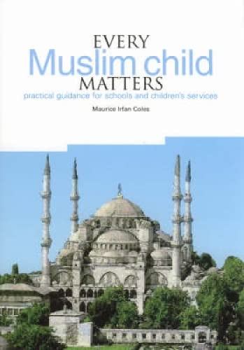 Every Muslim Child Matters: Practical Guidance for Schools and Childrens Services,Used