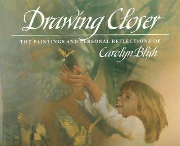 Drawing Closer: Paintings & Reflections by Carolyn Blish - Workman Art Book, Inspiring Visuals & Personal Insights