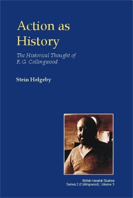 Action as History: The Historical Thought of R.G. Collingwood (British Idealist Studies, Series 2: Collingwood),Used