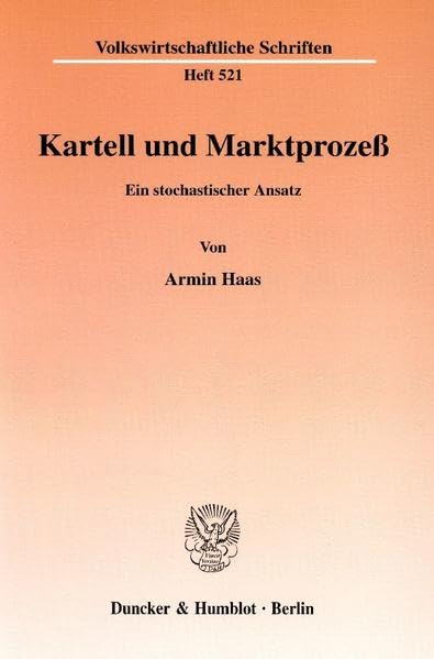 Kartell Und Marktprozess: Ein Stochastischer Ansatz (Volkswirtschaftliche Schriften,) (German Edition),Used
