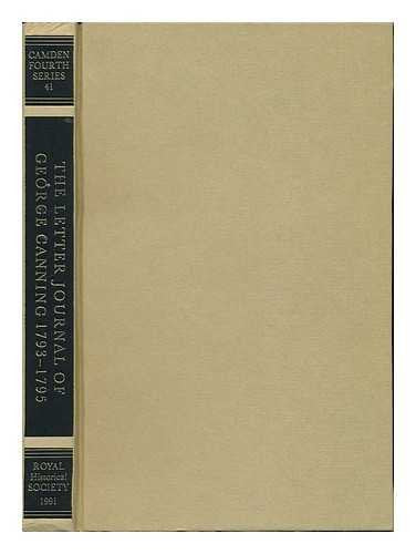 The Letter Journal of George Canning, 17931795 (Camden Fourth Series, 41),Used