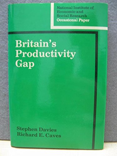 Britain's Productivity Gap (National Institute of Economic and Social Research Occasional Papers, Series Number 40),Used
