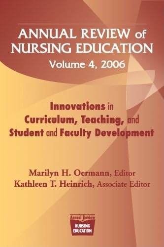 Annual Review Of Nursing Education, Volume 4, 2006: Innovations In Curriculum, Teaching, And Student And Faculty Development (Sp,Used