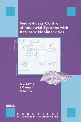 NeuroFuzzy Control of Industrial Systems with Actuator Nonlinearities (Frontiers in Applied Mathematics, Series Number 24),Used