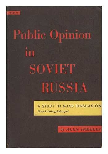 Public Opinion In Soviet Russia: A Study In Mass Persuasion (Russian Research Center Studies : No.1)