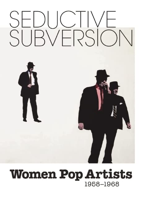 Seductive Subversion: Women Pop Artists 19581968,Used