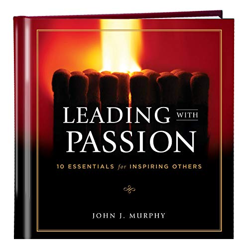 Leading With Passion: 10 Essentials For Inspiring Others,Used