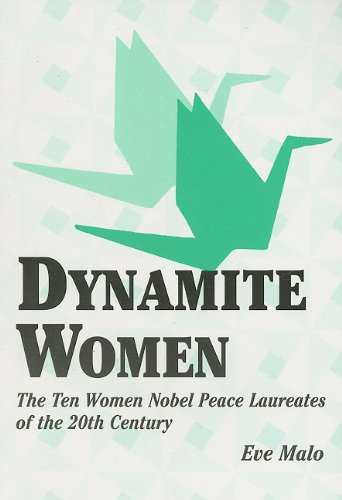 Dynamite Women: The Ten Women Nobel Peace Laureates of the 20th Century,Used