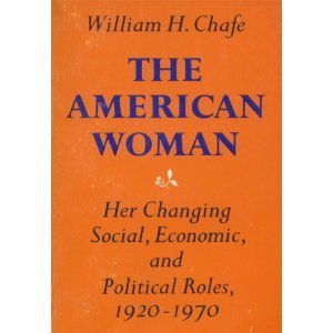 The American Woman: Her Changing Social, Economic, And Political Roles, 19201970,Used
