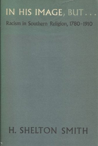 In His Image, but ... Racism in Southern Religion, 17801910,Used