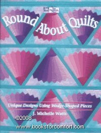Round About Quilts: Unique Designs Using WedgeShaped Pieces,Used
