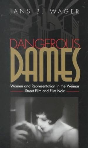 Dangerous Dames: Women And Representation In Film Noir And The Weimar Street Film,Used