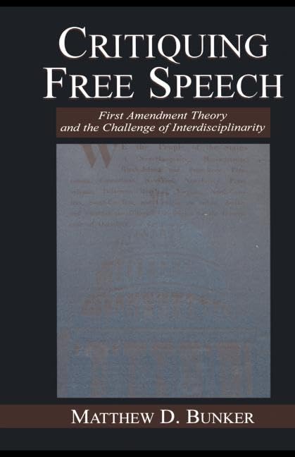 Critiquing Free Speech: First Amendment theory and the Challenge of Interdisciplinarity (Routledge Communication Series),Used