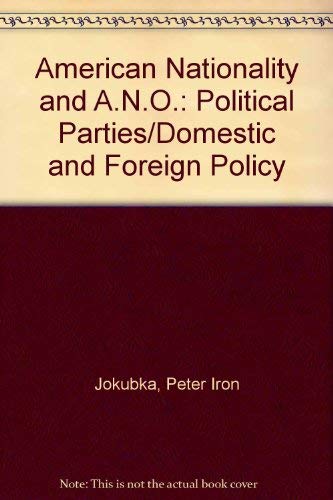 American Nationality and A.N.O.: Political Parties/Domestic and Foreign Policy,Used
