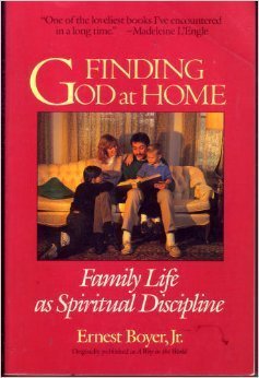 Finding God At Home: Family Life As Spiritual Discipline,New