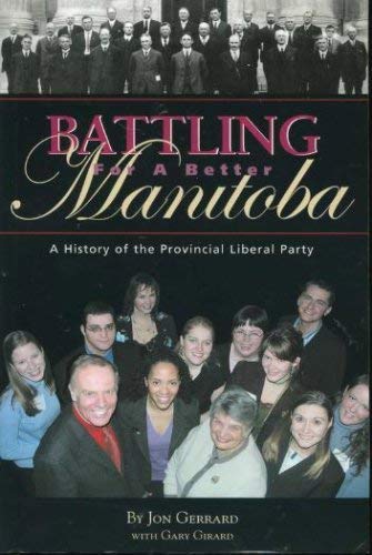 Battling for a Better Manitoba: A History of the Provincial Liberal Party,Used